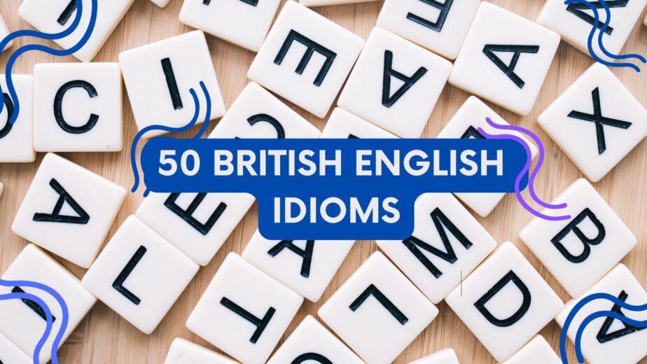 50 british english idioms with scrabble pieces behind it